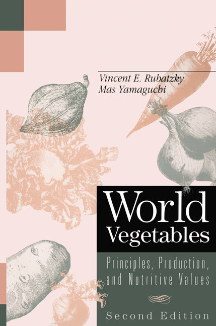 World Vegetables: Principles, Production, and Nutritive Values, Second Edition - Ingram