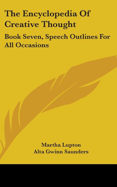 Encyclopedia Of Creative Thought: Book Seven, Speech Outlines For All Occasions - Ingram