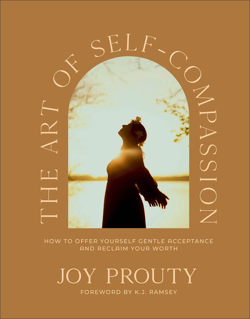 Art of Self-Compassion: How to Offer Yourself Gentle Acceptance and Reclaim Your Worth - Ingram