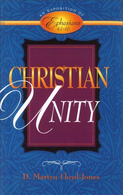Christian Unity: An Exposition of Ephesians 4:1-16 - Ingram