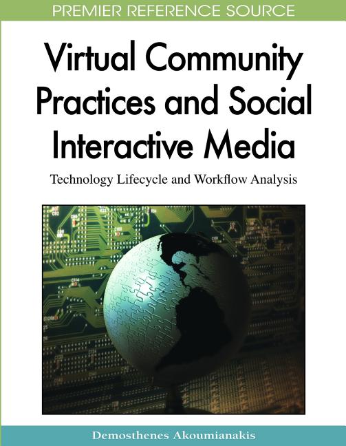 Virtual Community Practices and Social Interactive Media: Technology Lifecycle and Workflow Analysis - Ingram