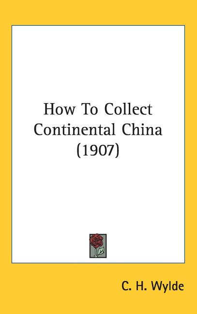 How To Collect Continental China (1907) - Ingram