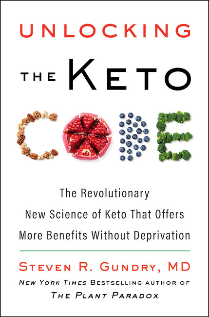 Unlocking the Keto Code: The Revolutionary New Science of Keto That Offers More Benefits Without Deprivation - Ingram