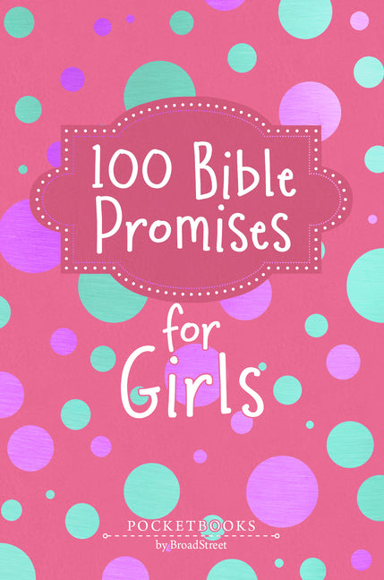 100 Bible Promises for Girls: Pocketbooks by Broadstreet - Ingram