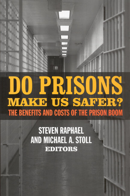 Do Prisons Make Us Safer?: The Benefits and Costs of the Prison Boom - Ingram