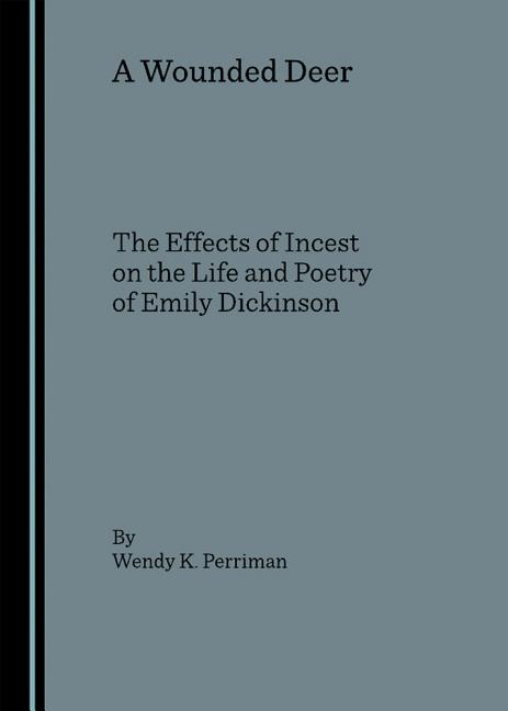Wounded Deer: The Effects of Incest on the Life and Poetry of Emily Dickinson - Ingram