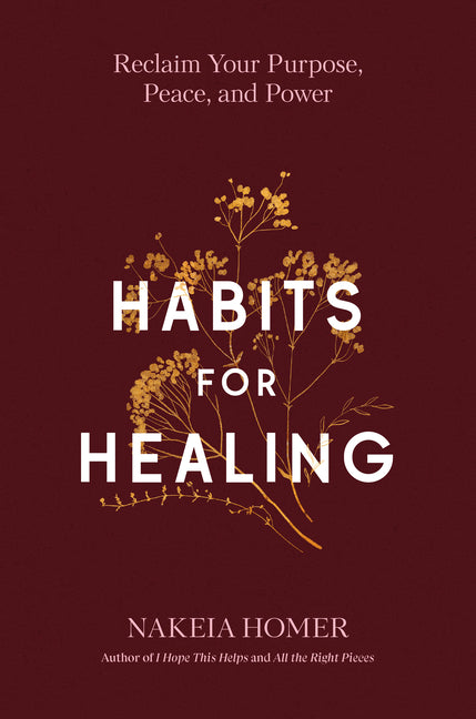 Habits for Healing: Reclaim Your Purpose, Peace, and Power - Ingram