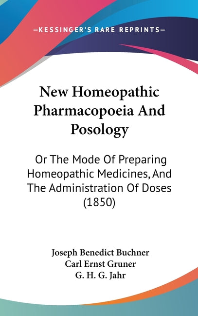 New Homeopathic Pharmacopoeia And Posology: Or The Mode Of Preparing Homeopathic Medicines, And The Administration Of Doses (1850) - Ingram