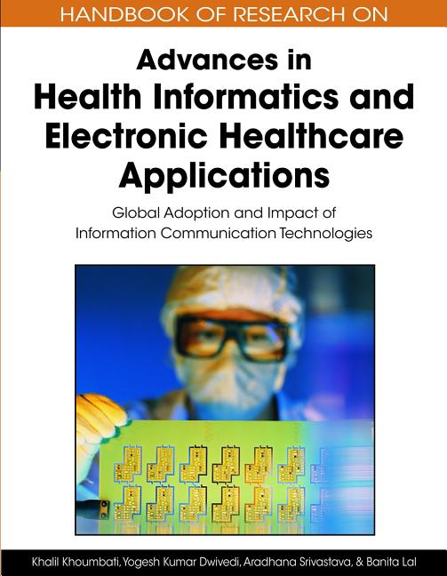 Handbook of Research on Advances in Health Informatics and Electronic Healthcare Applications: Global Adoption and Impact of Information Communication - Ingram