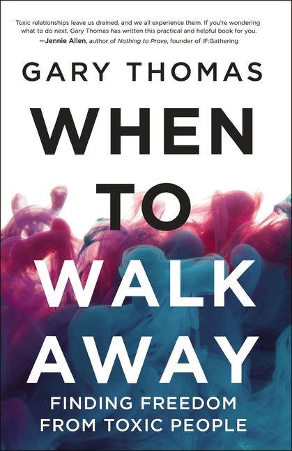 When to Walk Away: Finding Freedom from Toxic People - Ingram