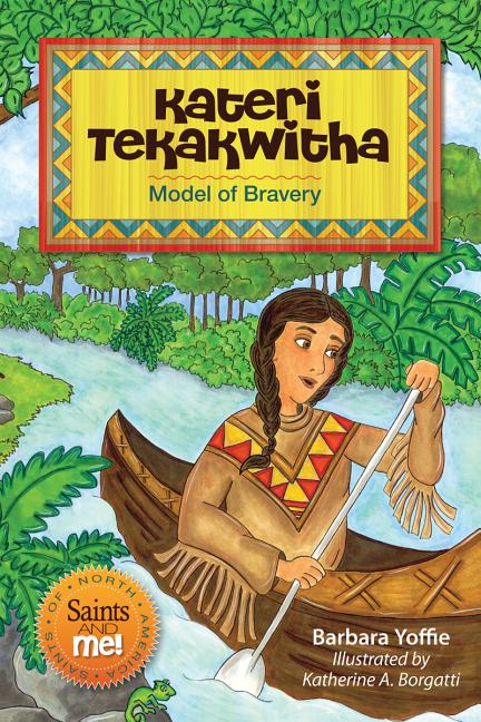 Kateri Tekakwitha: Model of Bravery - Ingram