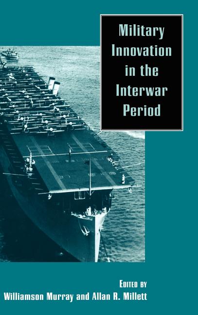Military Innovation in the Interwar Period - Ingram
