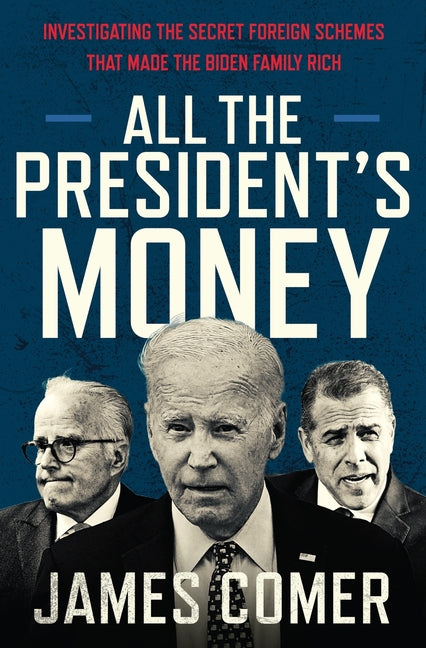 All the President's Money: Investigating the Secret Foreign Schemes That Made the Biden Family Rich - Ingram