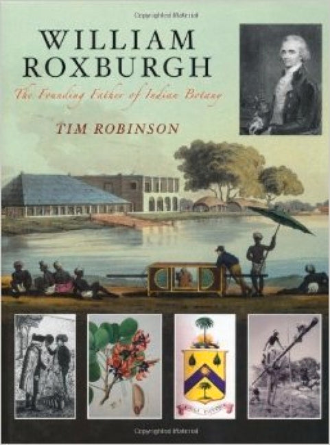 William Roxburgh: The Founding Father of Indian Botany - Ingram