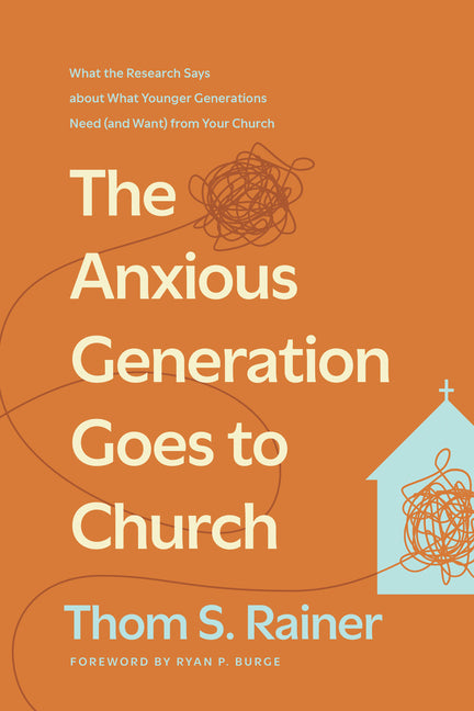Anxious Generation Goes to Church: What the Research Says about What Younger Generations Need (and Want) from Your Church - Ingram