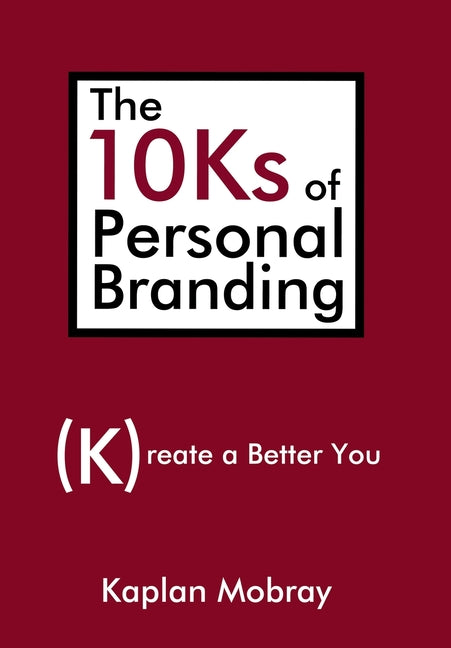 10Ks of Personal Branding: Create a Better You - Ingram