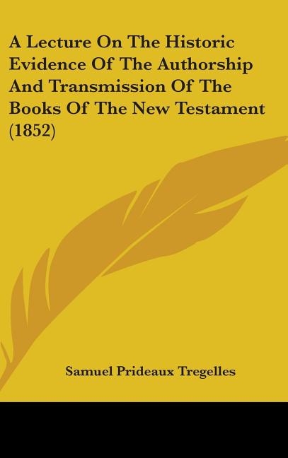 Lecture On The Historic Evidence Of The Authorship And Transmission Of The Books Of The New Testament (1852) - Ingram