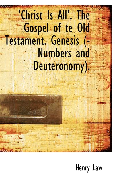 'Christ Is All'. The Gospel of te Old Testament. Genesis (-Numbers and Deuteronomy). - Ingram