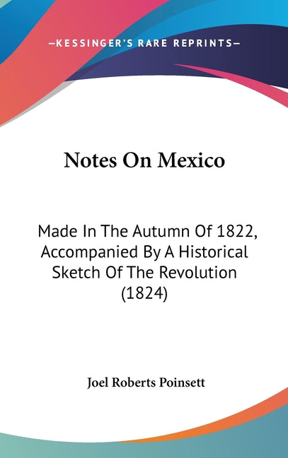 Notes On Mexico: Made In The Autumn Of 1822, Accompanied By A Historical Sketch Of The Revolution (1824) - Ingram