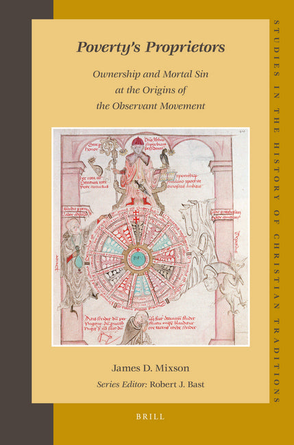 Poverty's Proprietors: Ownership and Mortal Sin at the Origins of the Observant Movement - Ingram