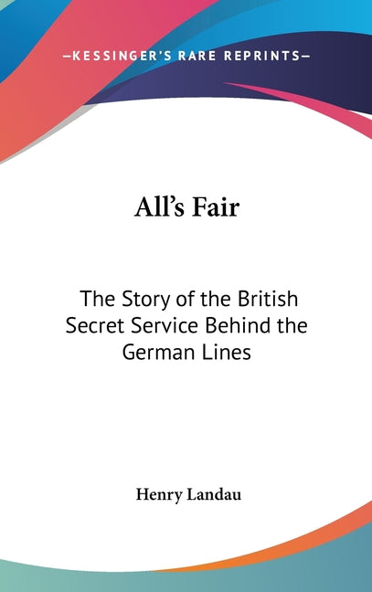 All's Fair: The Story of the British Secret Service Behind the German Lines - Ingram
