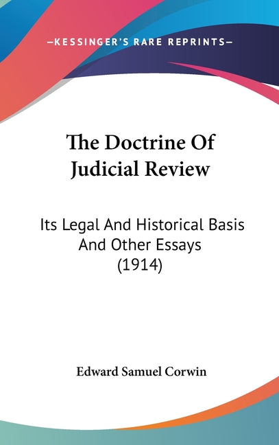 Doctrine Of Judicial Review: Its Legal And Historical Basis And Other Essays (1914) - Ingram