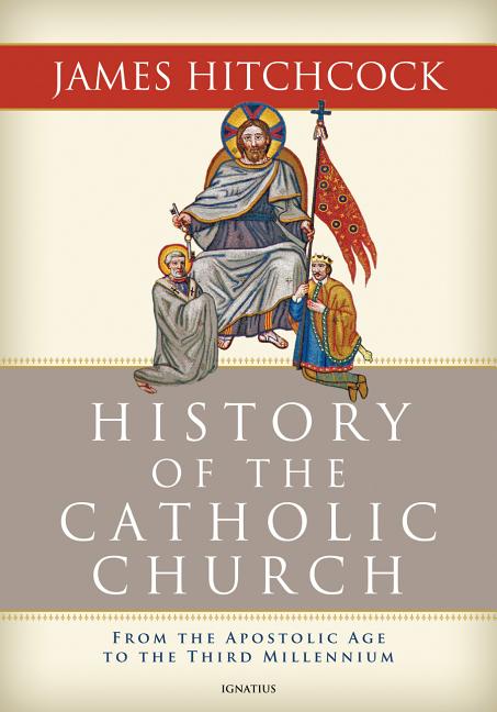 History of the Catholic Church: From the Apostolic Age to the Third Millennium - Ingram