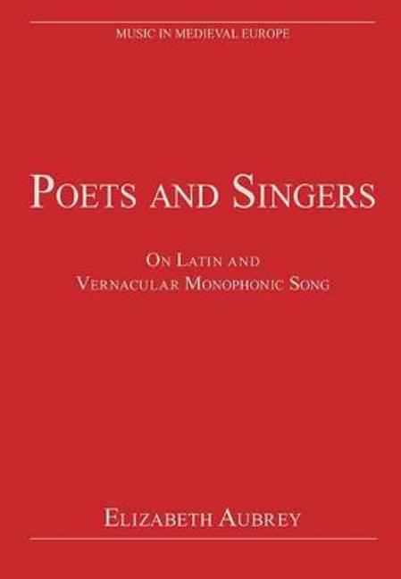 Poets and Singers: On Latin and Vernacular Monophonic Song - Ingram