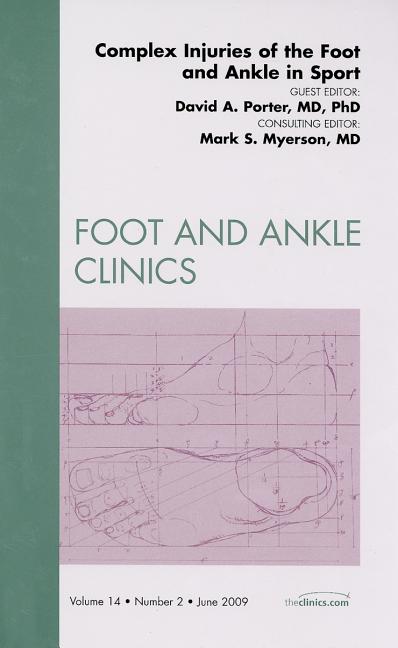 Complex Injuries of the Foot and Ankle in Sport, an Issue of Foot and Ankle Clinics: Volume 14-2 - Ingram