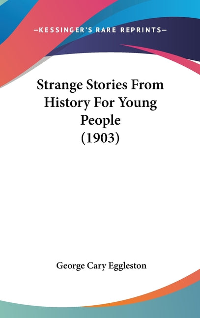 Strange Stories From History For Young People (1903) - Ingram