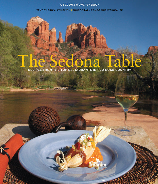 Sedona Table: Recipes from the Top Restaurants in Red Rock Country - Ingram
