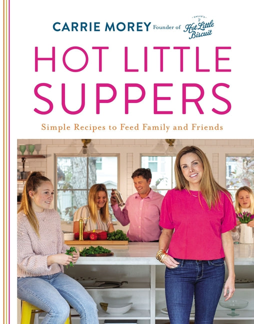 Hot Little Suppers: Simple Recipes to Feed Family and Friends - Ingram