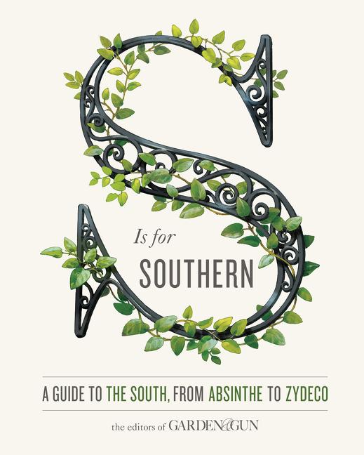 S Is for Southern: A Guide to the South, from Absinthe to Zydeco - Ingram