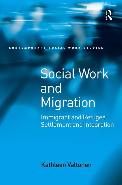 Social Work and Migration: Immigrant and Refugee Settlement and Integration - Ingram
