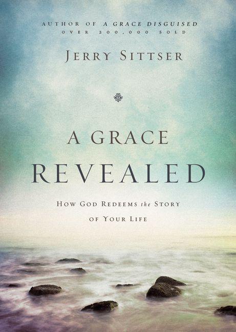 Grace Revealed: How God Redeems the Story of Your Life - Ingram