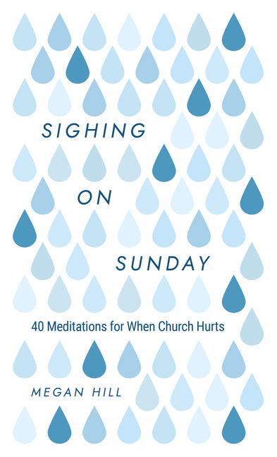 Sighing on Sunday: 40 Meditations for When Church Hurts - Ingram