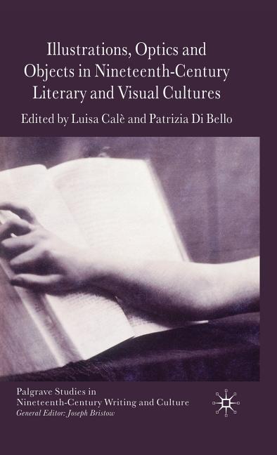 Illustrations, Optics and Objects in Nineteenth-Century Literary and Visual Cultures (2010) - Ingram