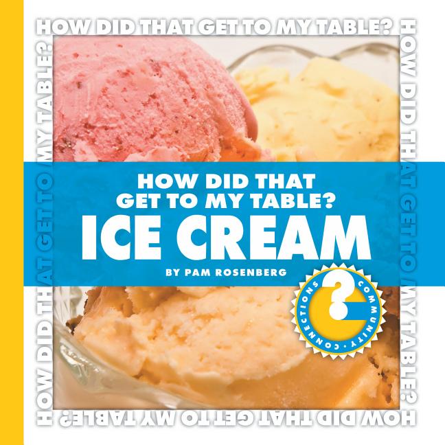 How Did That Get to My Table? Ice Cream - Ingram