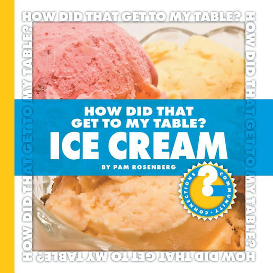 How Did That Get to My Table? Ice Cream - Ingram