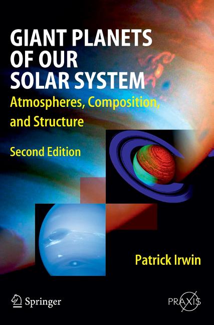 Giant Planets of Our Solar System: Atmospheres, Composition, and Structure (2009) - Ingram