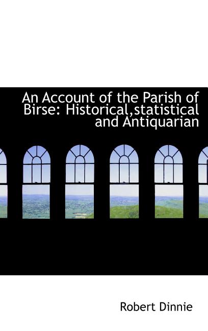 Account of the Parish of Birse: Historical, statistical and Antiquarian - Ingram