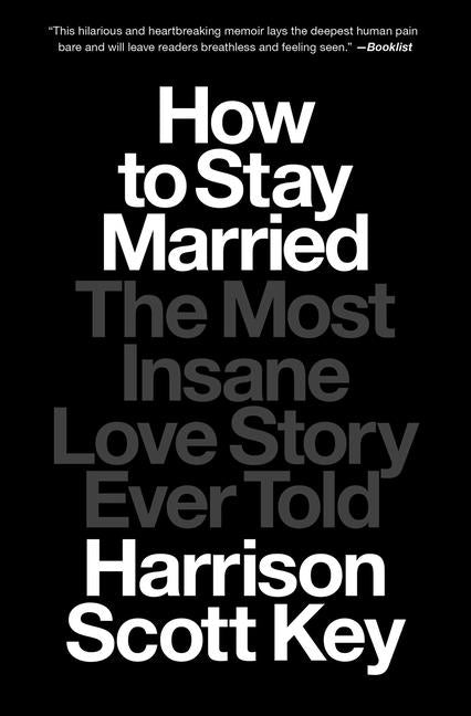 How to Stay Married: The Most Insane Love Story Ever Told - Ingram