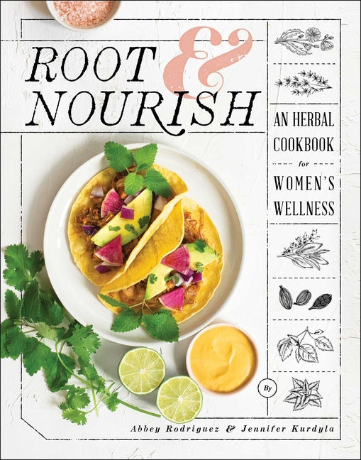 Root & Nourish: An Herbal Cookbook for Women's Wellness - Ingram