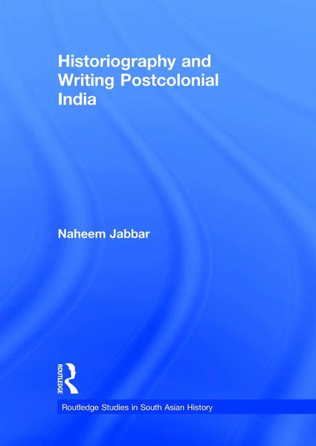 Historiography and Writing Postcolonial India - Ingram