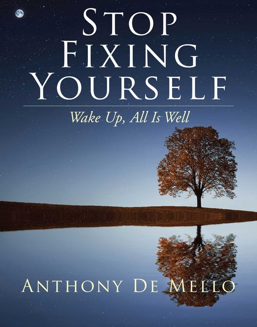Stop Fixing Yourself: Wake Up, All Is Well - Ingram