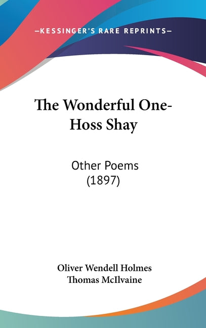 Wonderful One-Hoss Shay: Other Poems (1897) - Ingram