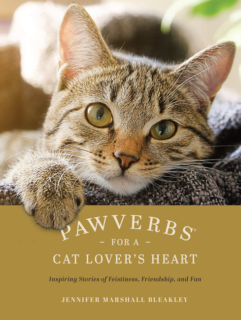 Pawverbs for a Cat Lover's Heart: Inspiring Stories of Feistiness, Friendship, and Fun - Ingram