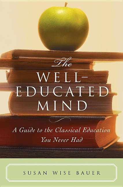Well-Educated Mind: A Guide to the Classical Education You Never Had - Ingram