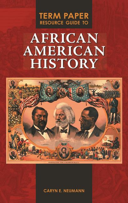 Term Paper Resource Guide to African American History - Ingram