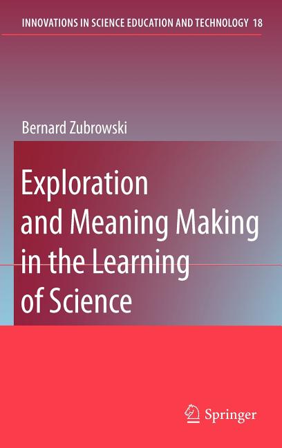 Exploration and Meaning Making in the Learning of Science (2009) - Ingram